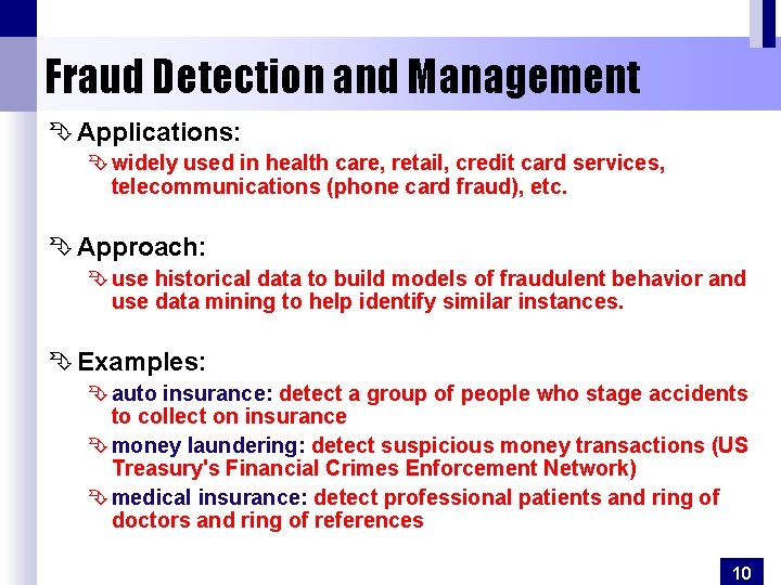 Fraud Detection and Management Ê Applications: Ê widely used in health care, retail, credit