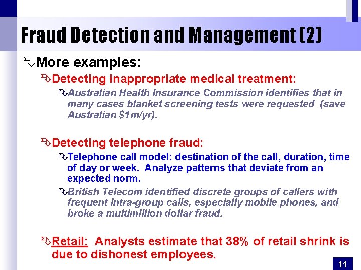 Fraud Detection and Management (2) ÊMore examples: ÊDetecting inappropriate medical treatment: ÊAustralian Health Insurance
