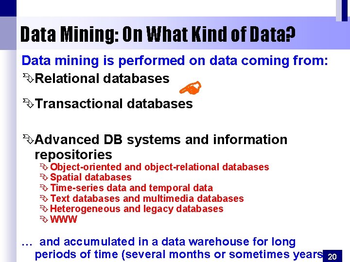 Data Mining: On What Kind of Data? Data mining is performed on data coming
