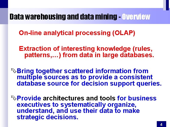 Data warehousing and data mining - Overview On-line analytical processing (OLAP) Extraction of interesting