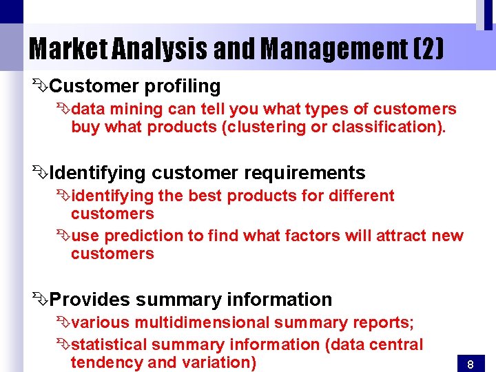 Market Analysis and Management (2) ÊCustomer profiling Êdata mining can tell you what types