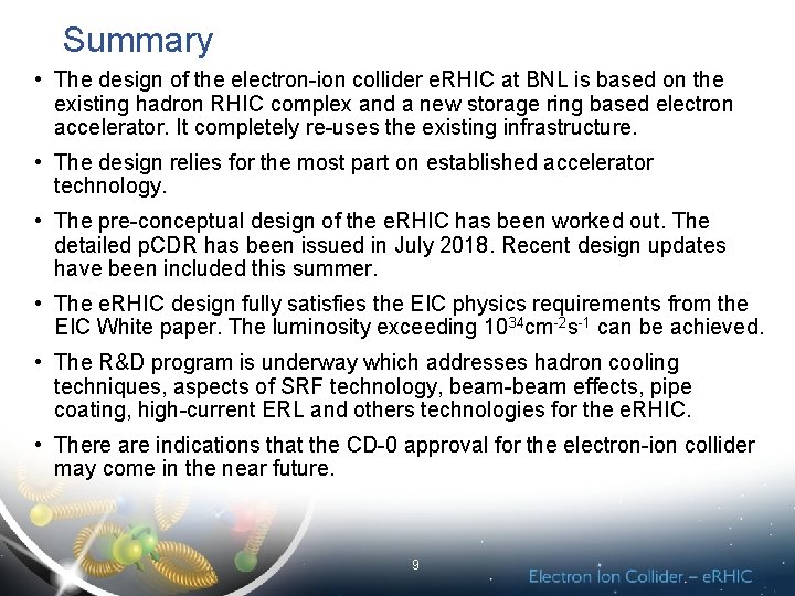 Summary • The design of the electron-ion collider e. RHIC at BNL is based