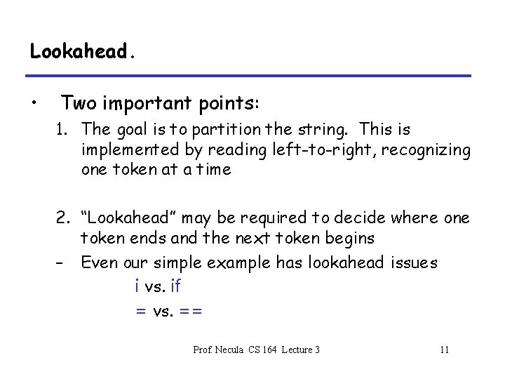Lookahead. • Two important points: 1. The goal is to partition the string. This