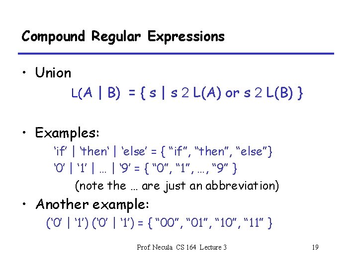 Compound Regular Expressions • Union L(A | B) = { s | s 2