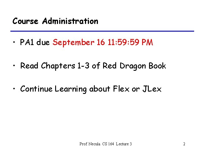 Course Administration • PA 1 due September 16 11: 59 PM • Read Chapters