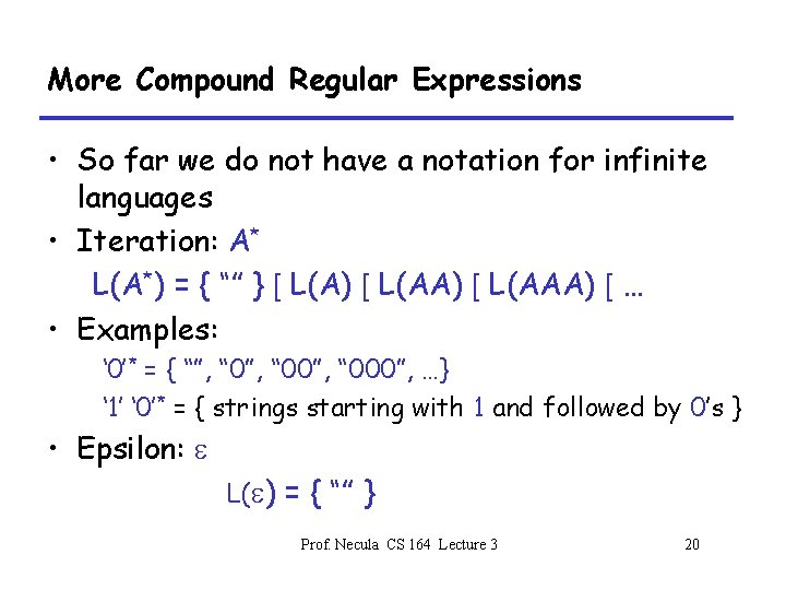 More Compound Regular Expressions • So far we do not have a notation for