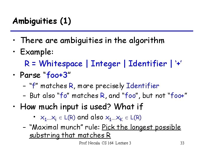 Ambiguities (1) • There ambiguities in the algorithm • Example: R = Whitespace |