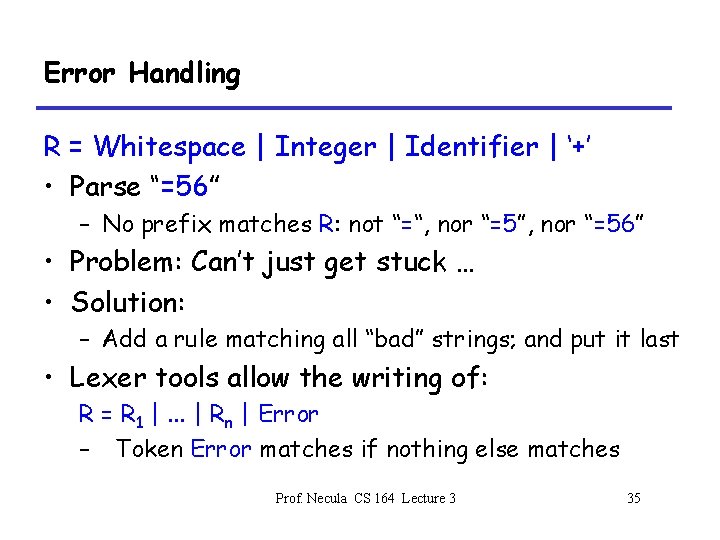 Error Handling R = Whitespace | Integer | Identifier | ‘+’ • Parse “=56”