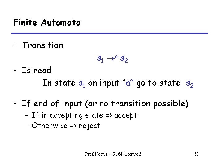 Finite Automata • Transition s 1 a s 2 • Is read In state