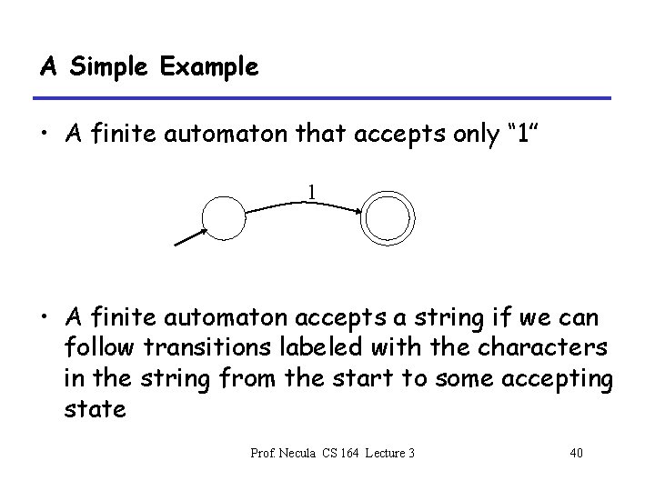 A Simple Example • A finite automaton that accepts only “ 1” 1 •