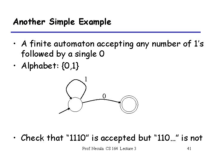 Another Simple Example • A finite automaton accepting any number of 1’s followed by