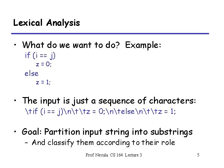 Lexical Analysis • What do we want to do? Example: if (i == j)