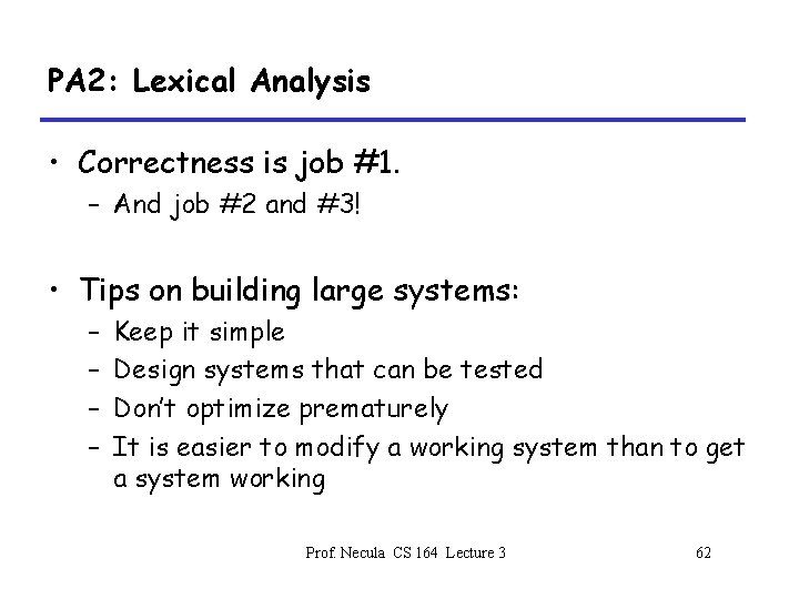 PA 2: Lexical Analysis • Correctness is job #1. – And job #2 and