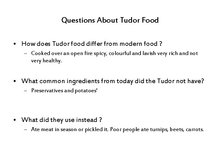 Questions About Tudor Food • How does Tudor food differ from modern food ?