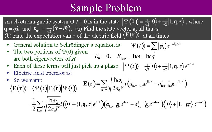 Sample Problem An electromagnetic system at t = 0 is in the state and.