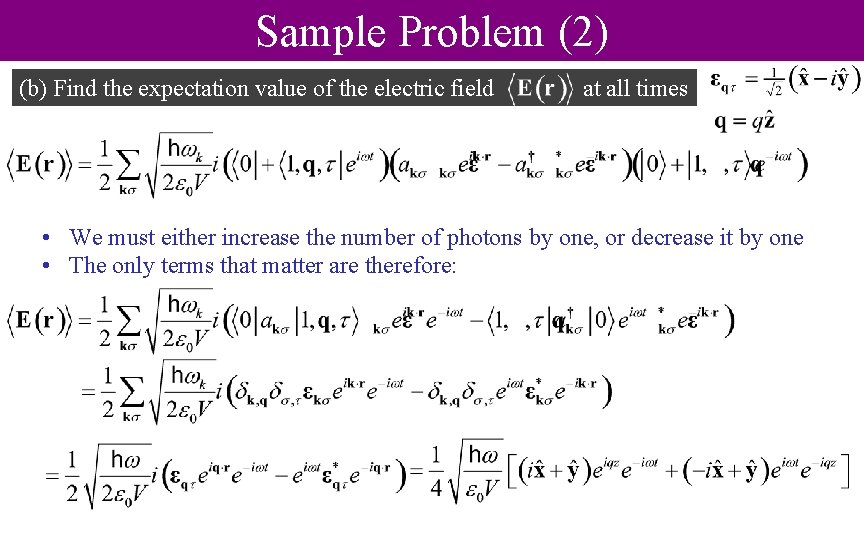 Sample Problem (2) (b) Find the expectation value of the electric field at all