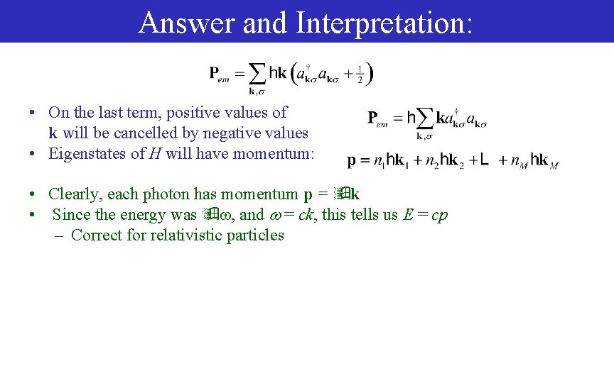 Answer and Interpretation: • On the last term, positive values of k will be