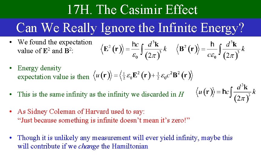 17 H. The Casimir Effect Can We Really Ignore the Infinite Energy? • We