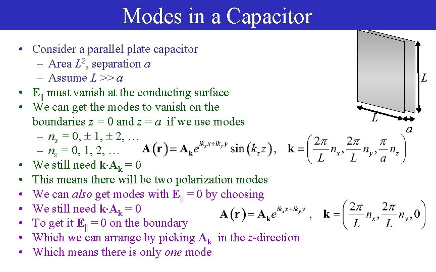 Modes in a Capacitor • Consider a parallel plate capacitor – Area L 2,