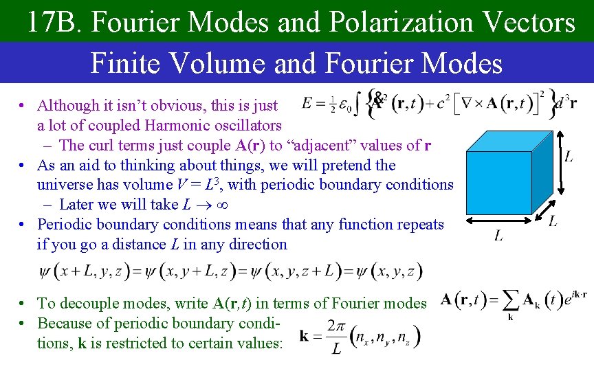 17 B. Fourier Modes and Polarization Vectors Finite Volume and Fourier Modes • Although
