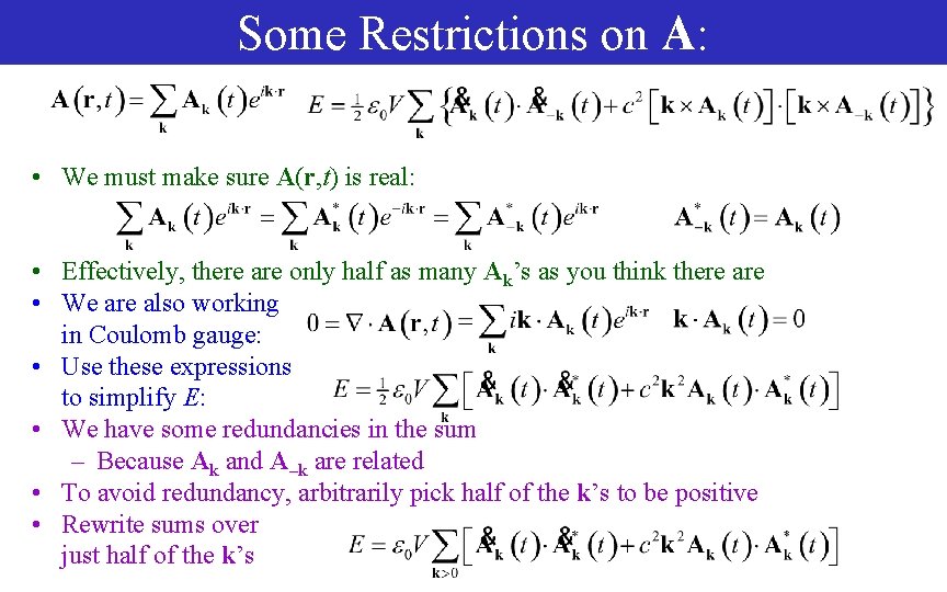 Some Restrictions on A: • We must make sure A(r, t) is real: •