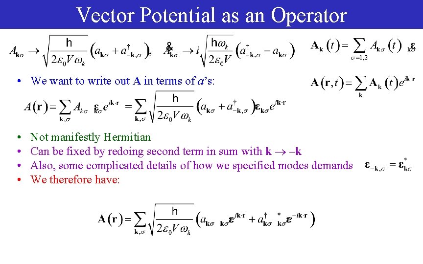 Vector Potential as an Operator • We want to write out A in terms