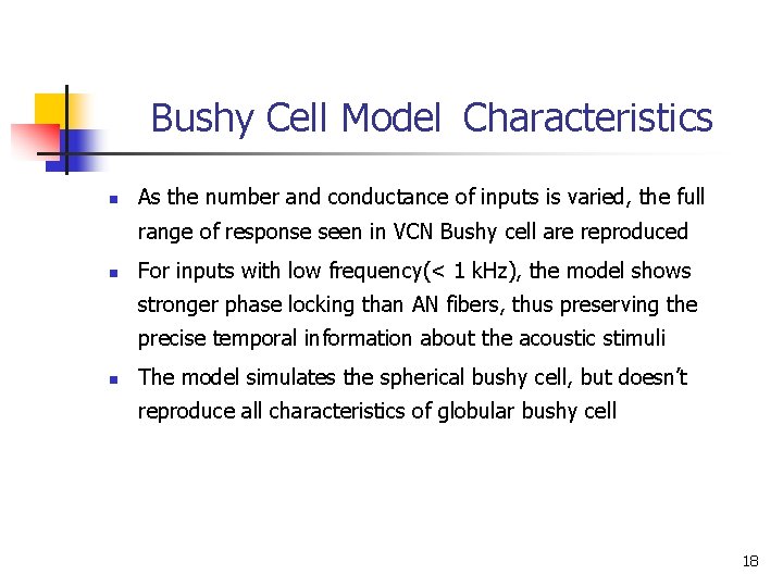 Bushy Cell Model Characteristics n As the number and conductance of inputs is varied,