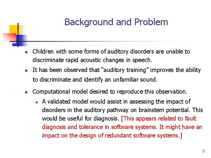 Background and Problem n n Children with some forms of auditory disorders are unable