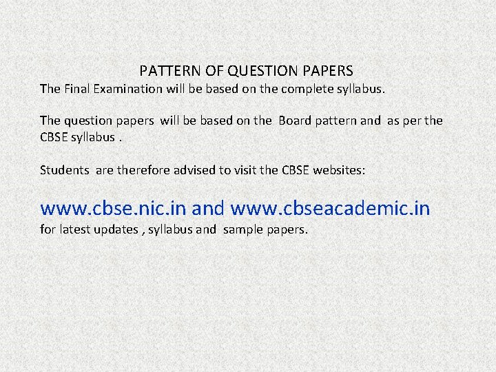 PATTERN OF QUESTION PAPERS The Final Examination will be based on the complete syllabus.