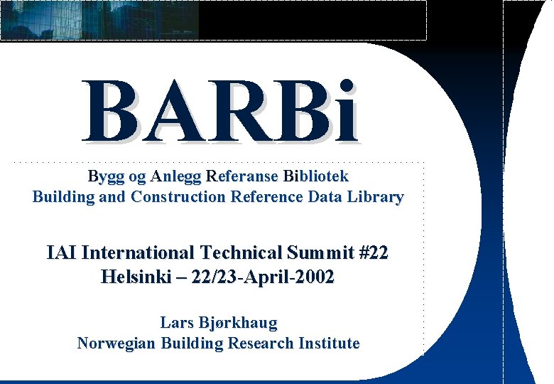 BARBi Bygg og Anlegg Referanse Bibliotek Building and Construction Reference Data Library IAI International