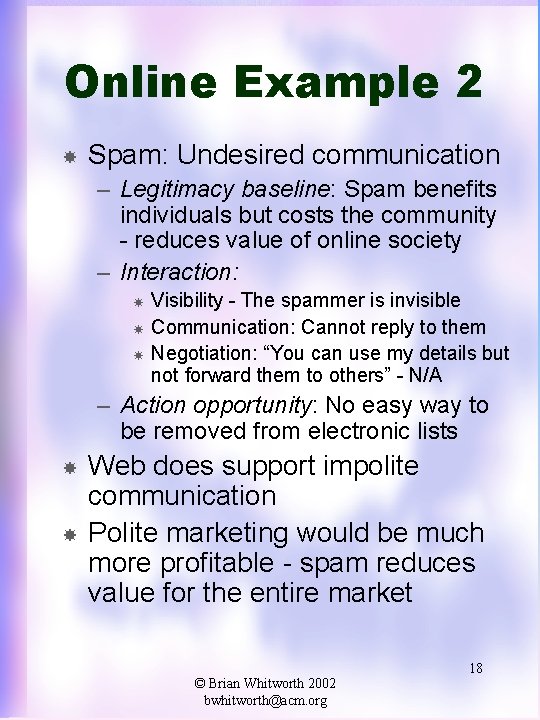 Online Example 2 Spam: Undesired communication – Legitimacy baseline: Spam benefits individuals but costs