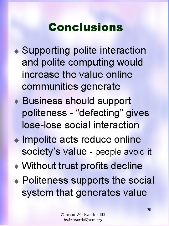 Conclusions Supporting polite interaction and polite computing would increase the value online communities generate