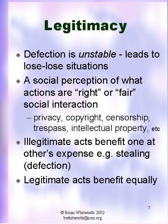 Legitimacy Defection is unstable - leads to lose-lose situations A social perception of what