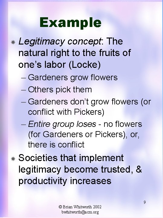 Example Legitimacy concept: The natural right to the fruits of one’s labor (Locke) –