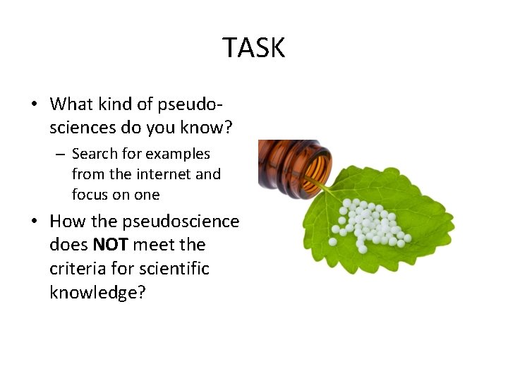 TASK • What kind of pseudosciences do you know? – Search for examples from