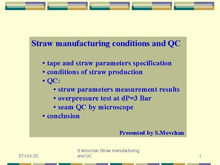 Straw manufacturing conditions and QC • tape and straw parameters specification • conditions of