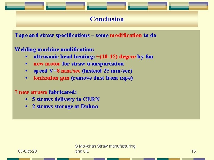 Conclusion Tape and straw specifications – some modification to do Welding machine modification: •