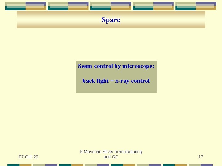 Spare Seam control by microscope: back light = x-ray control 07 -Oct-20 S. Movchan