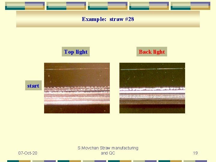 Example: straw #28 Top light Back light start 07 -Oct-20 S. Movchan Straw manufacturing