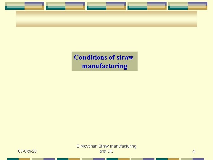 Conditions of straw manufacturing 07 -Oct-20 S. Movchan Straw manufacturing and QC 4 