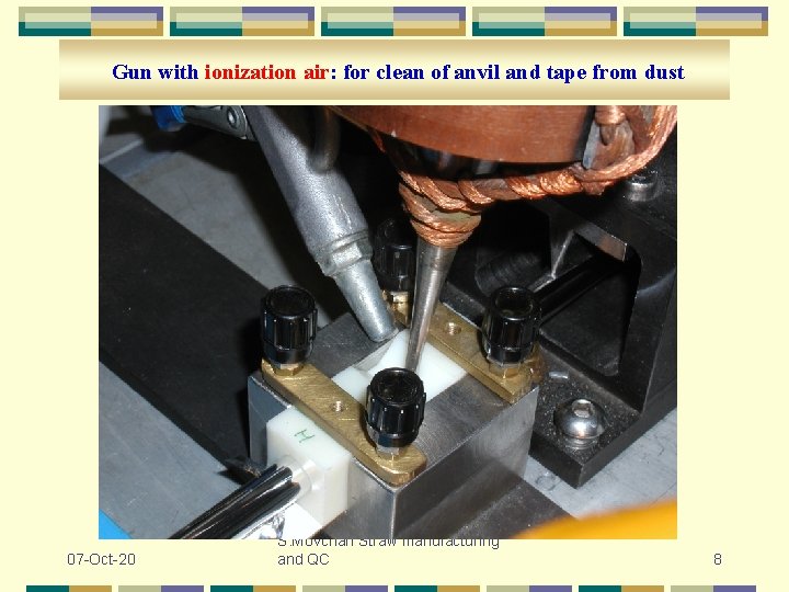 Gun with ionization air: for clean of anvil and tape from dust 07 -Oct-20