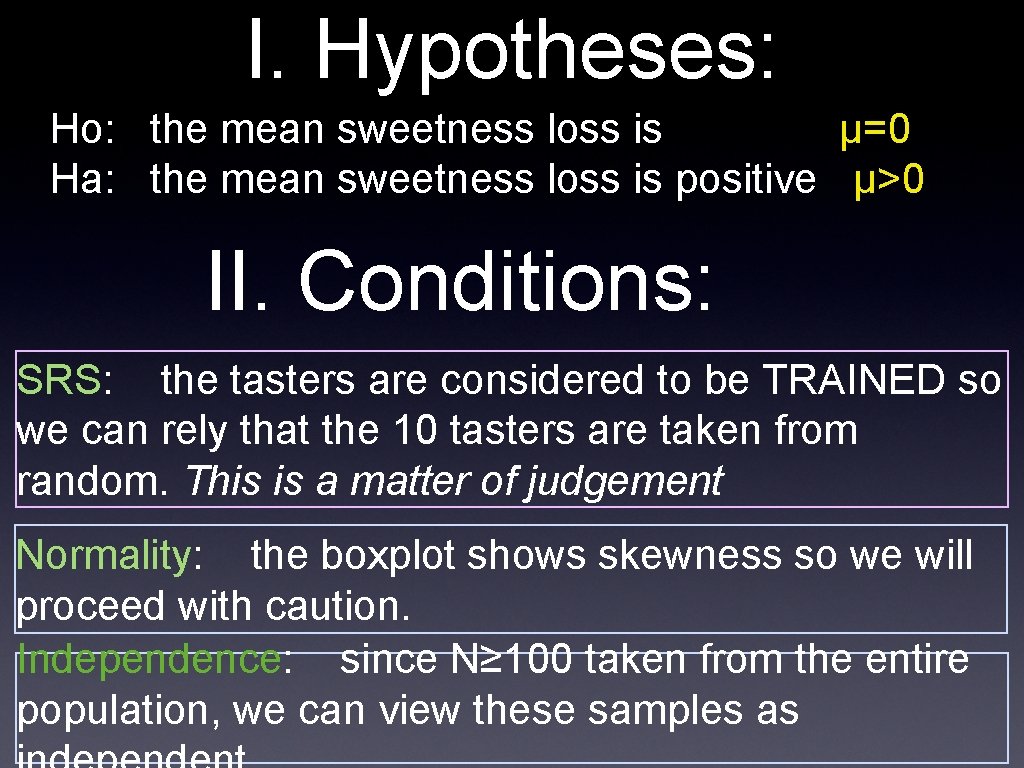 I. Hypotheses: Ho: the mean sweetness loss is µ=0 Ha: the mean sweetness loss