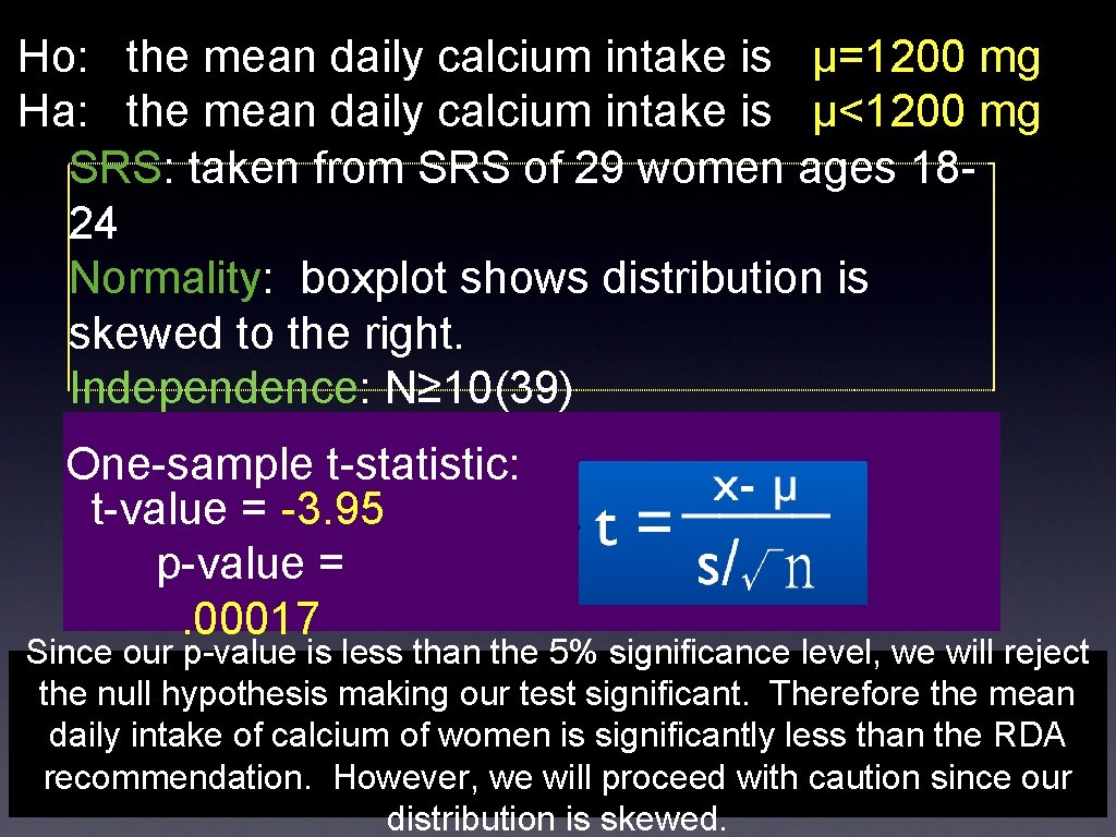 Ho: the mean daily calcium intake is µ=1200 mg Ha: the mean daily calcium