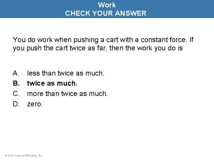 Work CHECK YOUR ANSWER You do work when pushing a cart with a constant