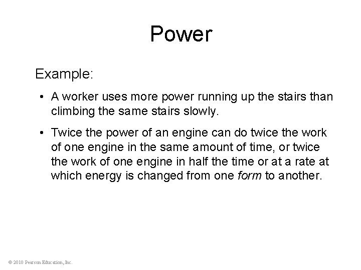 Power Example: • A worker uses more power running up the stairs than climbing