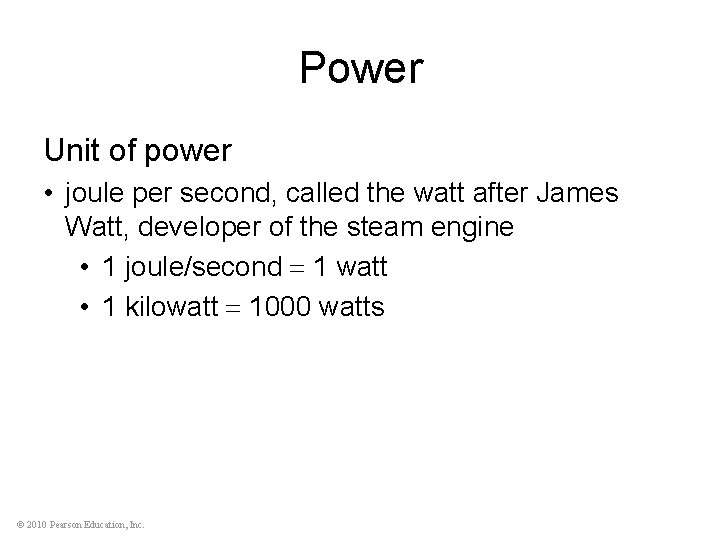 Power Unit of power • joule per second, called the watt after James Watt,