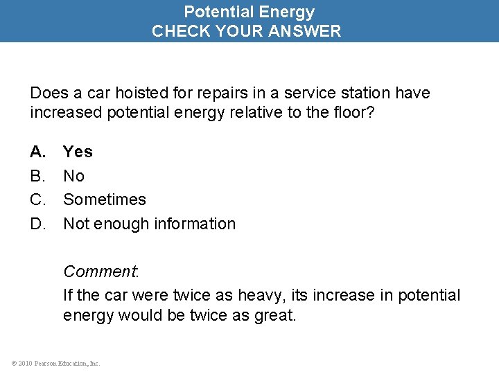 Potential Energy CHECK YOUR ANSWER Does a car hoisted for repairs in a service
