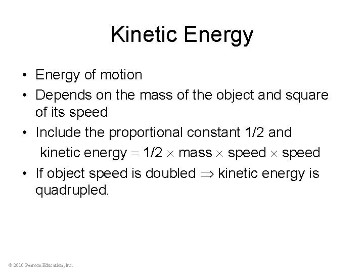 Kinetic Energy • Energy of motion • Depends on the mass of the object