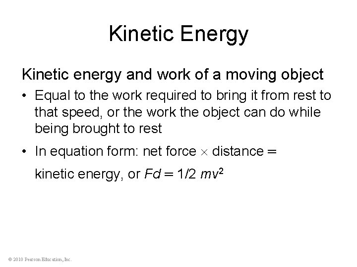 Kinetic Energy Kinetic energy and work of a moving object • Equal to the