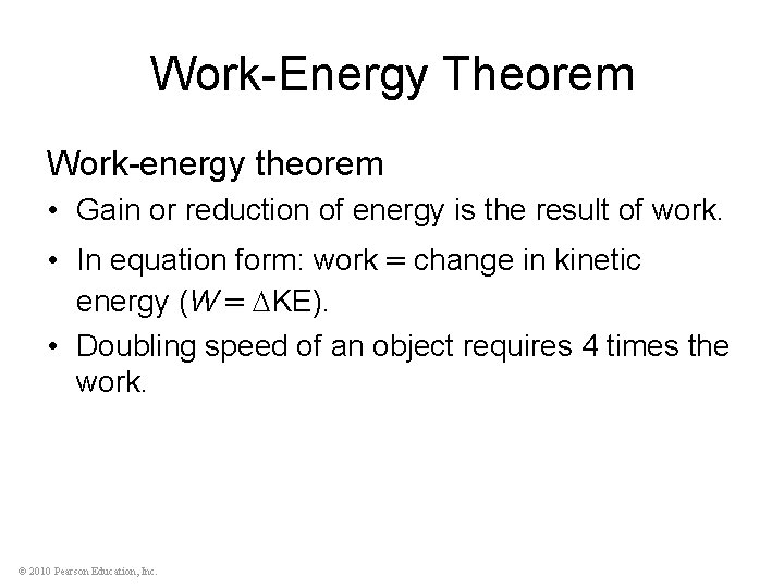 Work-Energy Theorem Work-energy theorem • Gain or reduction of energy is the result of